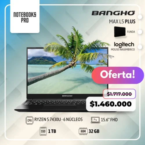 BANGHO MAX L5 PLUS - RYZEN 5 7430U - SSD 1TB - 32 GB RAM - 15.6" FHD - 6 Núcleos