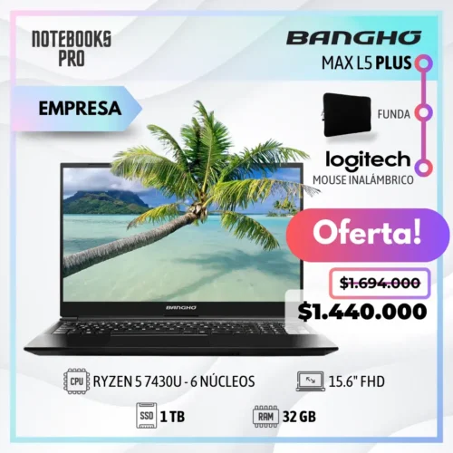 BANGHO MAX L5 PLUS - RYZEN 5 7430U - SSD 1TB - 32 GB RAM - 15.6" FHD - 6 Núcleos