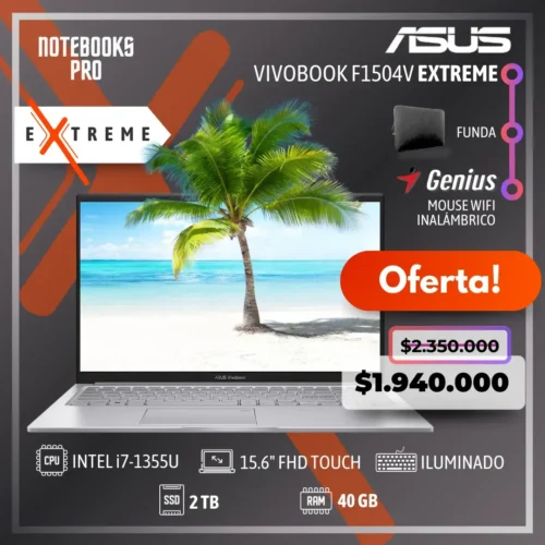 ASUS VIVOBOOK F1504V EXTREME - i7-1355U - SSD 2 TB - 40 GB RAM - 15.6" FHD Touch - 10 Núcleos - Teclado retroiluminado
